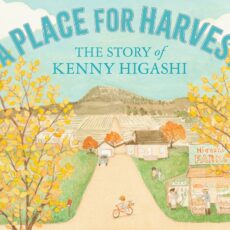 AVAILABLE NOW! A Place for Harvest: The Story of Kenny Higashi